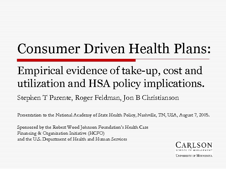 Consumer Driven Health Plans: Empirical evidence of take-up, cost and utilization and HSA policy