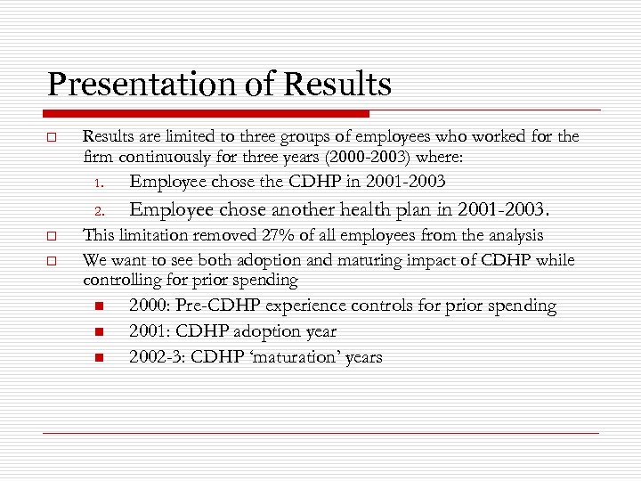 Presentation of Results o Results are limited to three groups of employees who worked