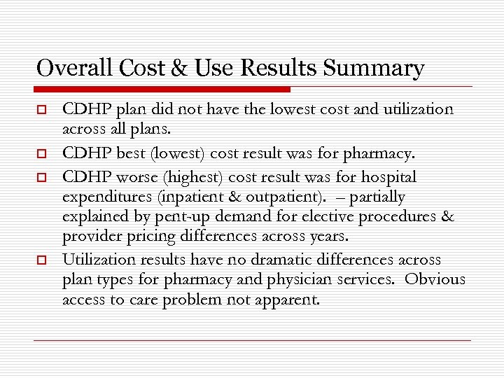 Overall Cost & Use Results Summary o o CDHP plan did not have the