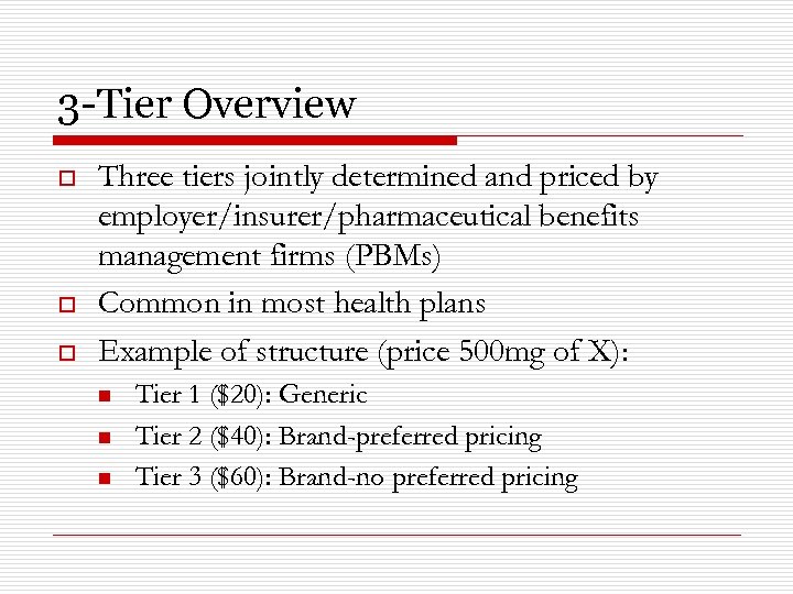 3 -Tier Overview o o o Three tiers jointly determined and priced by employer/insurer/pharmaceutical