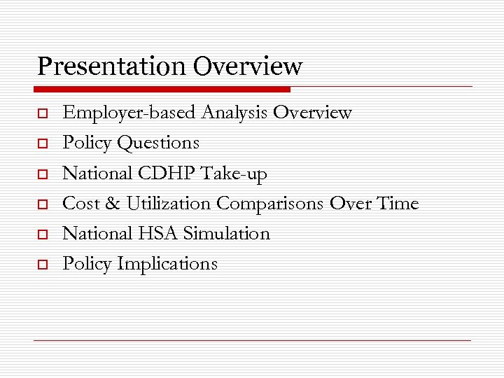 Presentation Overview o o o Employer-based Analysis Overview Policy Questions National CDHP Take-up Cost