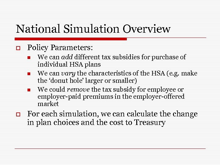 National Simulation Overview o Policy Parameters: n n n o We can add different