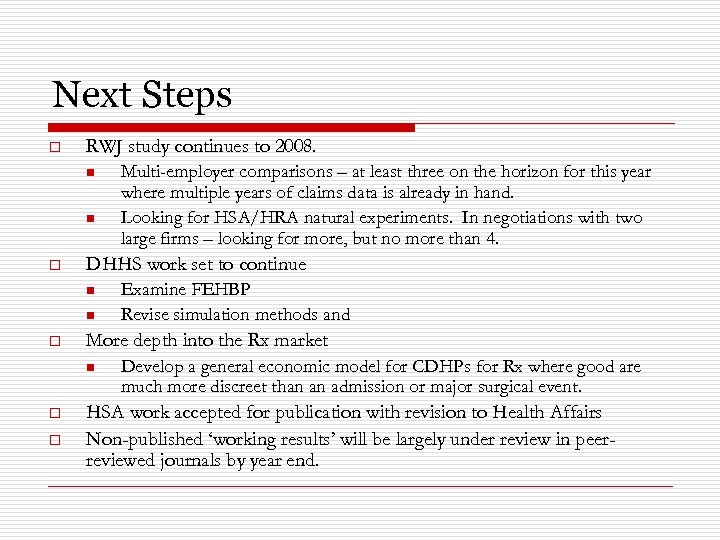 Next Steps o RWJ study continues to 2008. n n o DHHS work set