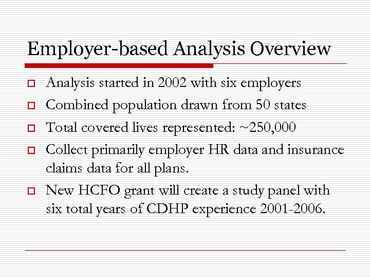 Employer-based Analysis Overview o o o Analysis started in 2002 with six employers Combined