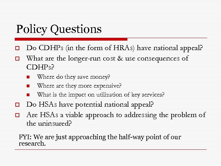 Policy Questions o o Do CDHPs (in the form of HRAs) have national appeal?