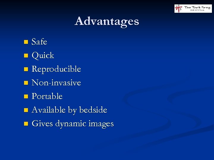 Advantages Safe n Quick n Reproducible n Non-invasive n Portable n Available by bedside