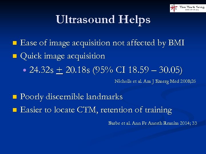 Ultrasound Helps Ease of image acquisition not affected by BMI n Quick image acquisition