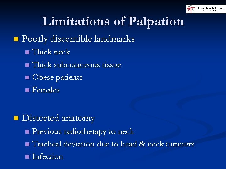 Limitations of Palpation n Poorly discernible landmarks Thick neck n Thick subcutaneous tissue n