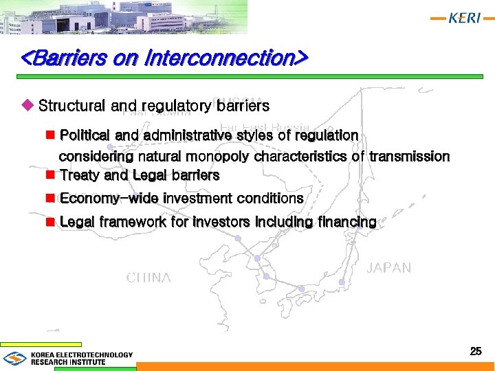 <Barriers on Interconnection> u Structural and regulatory barriers n Political and administrative styles of