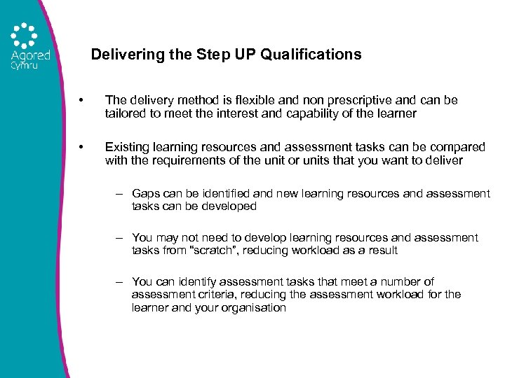 Delivering the Step UP Qualifications • The delivery method is flexible and non prescriptive