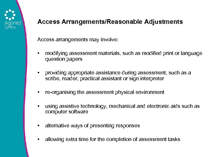 Access Arrangements/Reasonable Adjustments Access arrangements may involve: • modifying assessment materials, such as modified