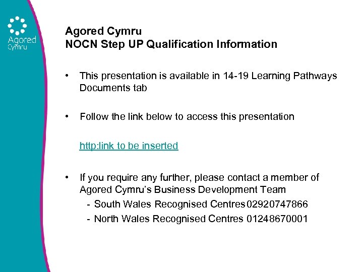 Agored Cymru NOCN Step UP Qualification Information • This presentation is available in 14