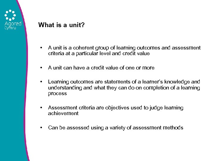 What is a unit? • A unit is a coherent group of learning outcomes
