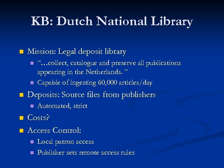 KB: Dutch National Library n Mission: Legal deposit library n n n Deposits: Source