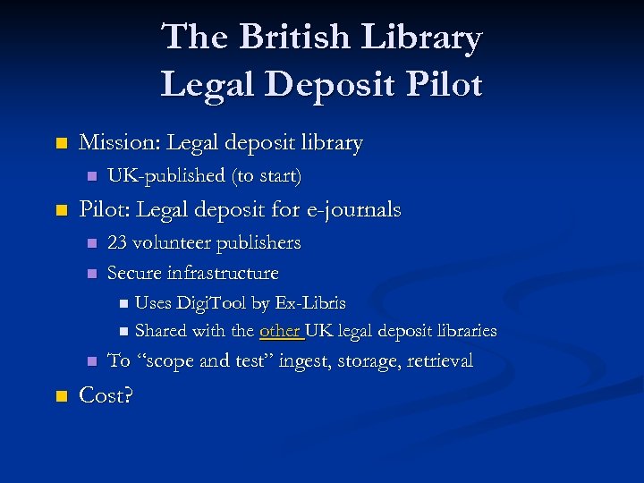 The British Library Legal Deposit Pilot n Mission: Legal deposit library n n UK-published