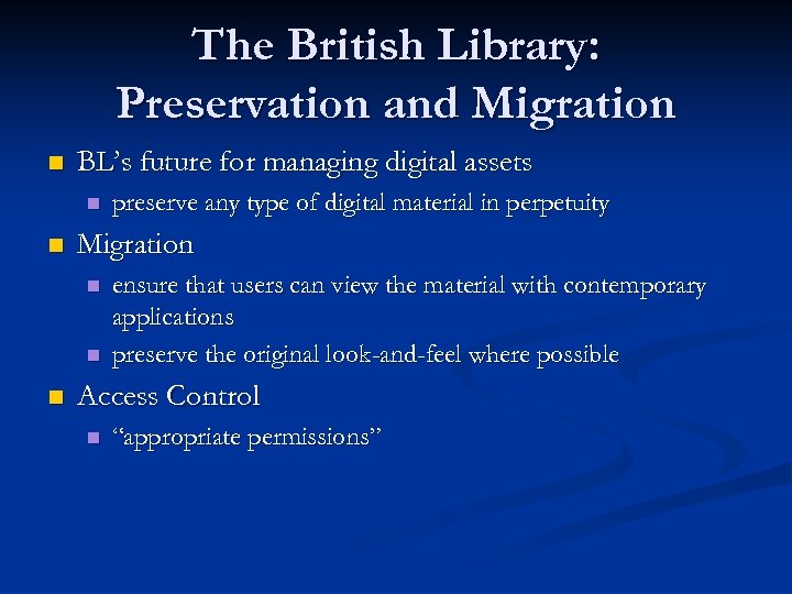 The British Library: Preservation and Migration n BL’s future for managing digital assets n