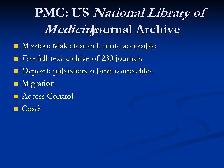 PMC: US National Library of Medicine Journal Archive n n n Mission: Make research