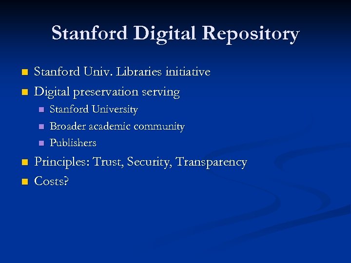 Stanford Digital Repository n n Stanford Univ. Libraries initiative Digital preservation serving n n