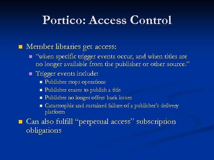 Portico: Access Control n Member libraries get access: n n “when specific trigger events