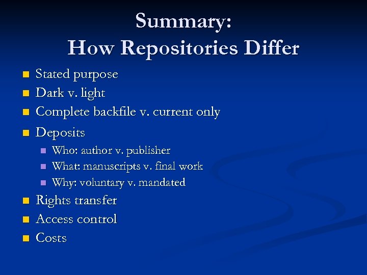 Summary: How Repositories Differ n n Stated purpose Dark v. light Complete backfile v.