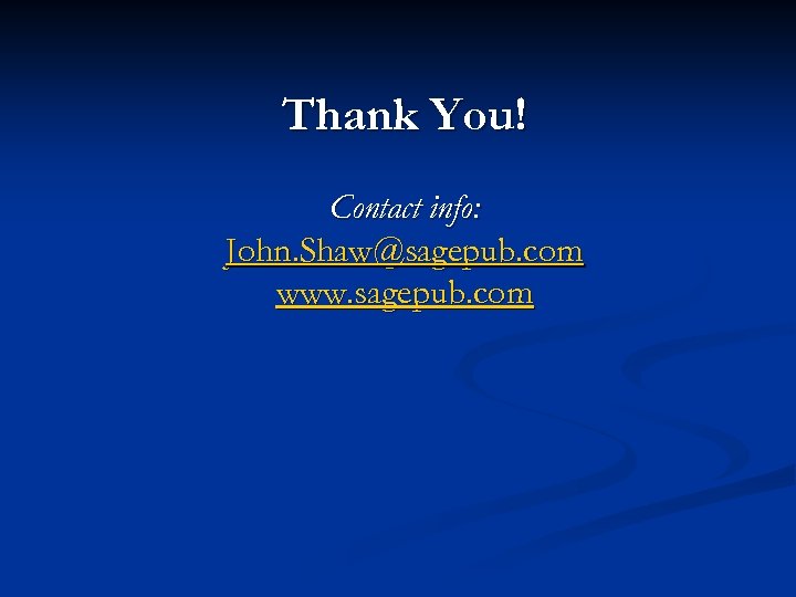 Thank You! Contact info: John. Shaw@sagepub. com www. sagepub. com 