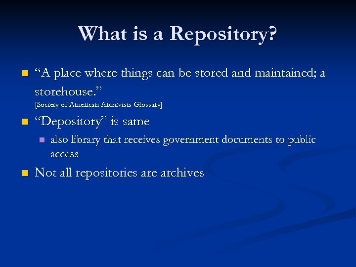 What is a Repository? n “A place where things can be stored and maintained;