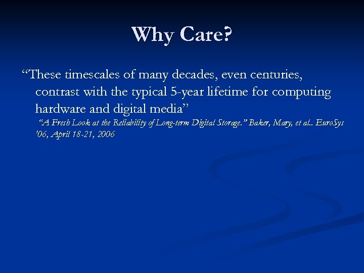 Why Care? “These timescales of many decades, even centuries, contrast with the typical 5