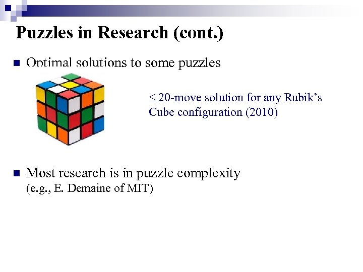 Puzzles in Research (cont. ) n Optimal solutions to some puzzles 20 -move solution