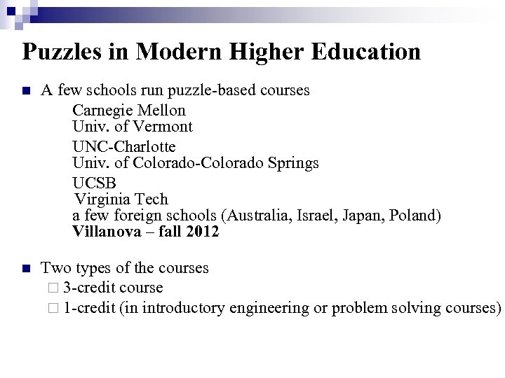 Puzzles in Modern Higher Education A few schools run puzzle-based courses Carnegie Mellon Univ.