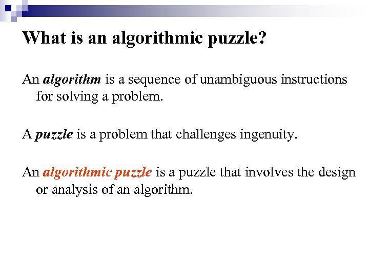 What is an algorithmic puzzle? An algorithm is a sequence of unambiguous instructions for
