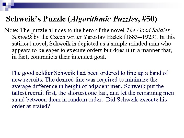 Schweik’s Puzzle (Algorithmic Puzzles, #50) Note: The puzzle alludes to the hero of the