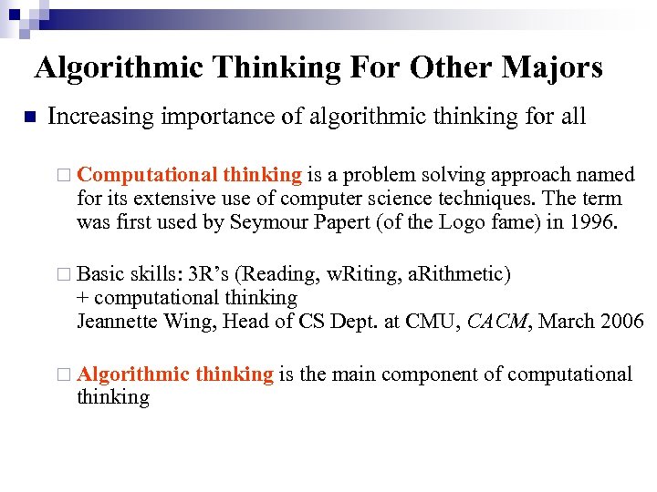 Algorithmic Thinking For Other Majors n Increasing importance of algorithmic thinking for all ¨
