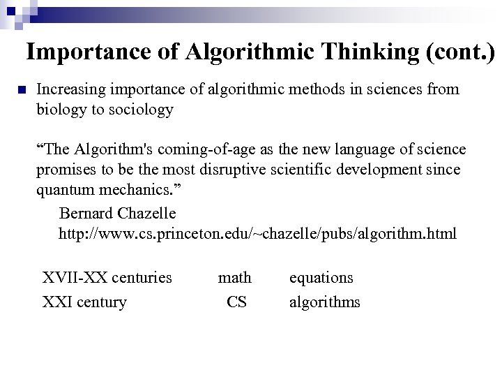 Importance of Algorithmic Thinking (cont. ) n Increasing importance of algorithmic methods in sciences