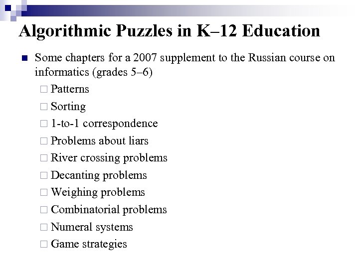 Algorithmic Puzzles in K– 12 Education n Some chapters for a 2007 supplement to