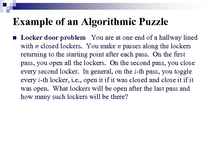Example of an Algorithmic Puzzle n Locker door problem You are at one end