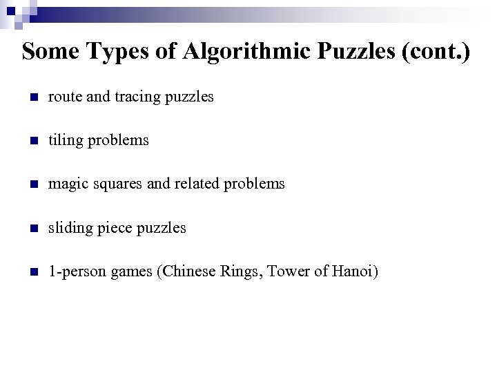 Some Types of Algorithmic Puzzles (cont. ) n route and tracing puzzles n tiling