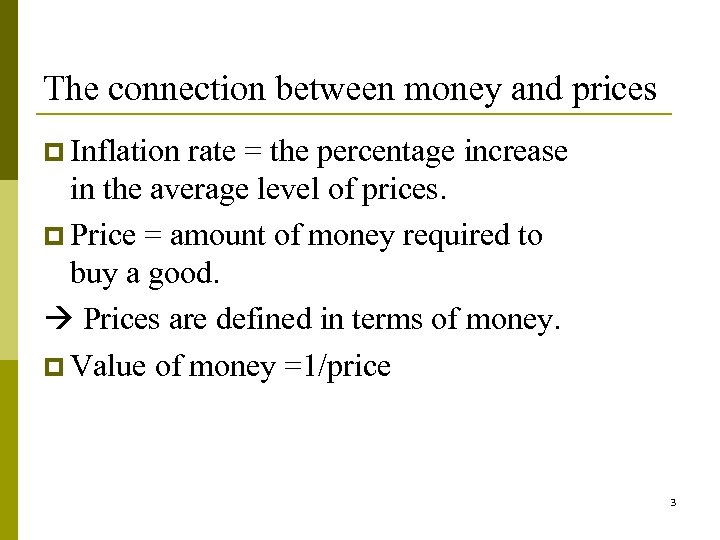 The connection between money and prices p Inflation rate = the percentage increase in