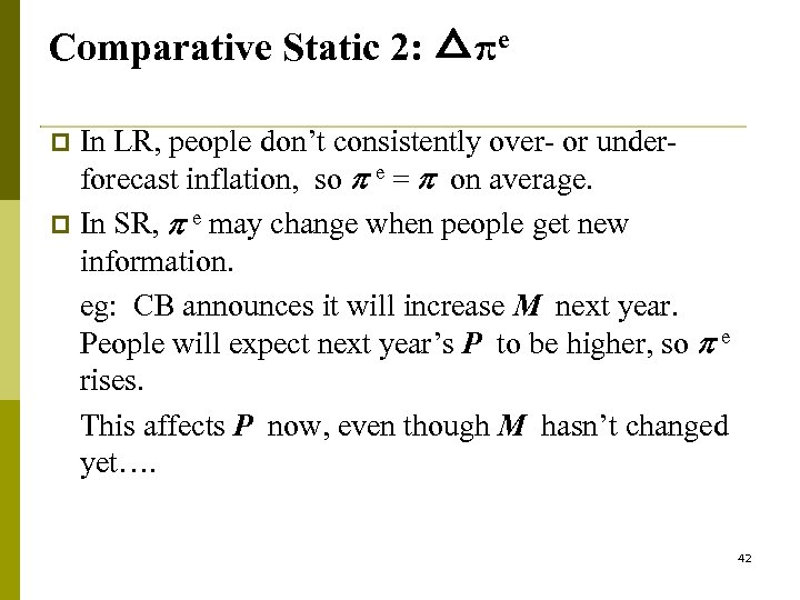 Comparative Static 2: △πe In LR, people don’t consistently over- or underforecast inflation, so