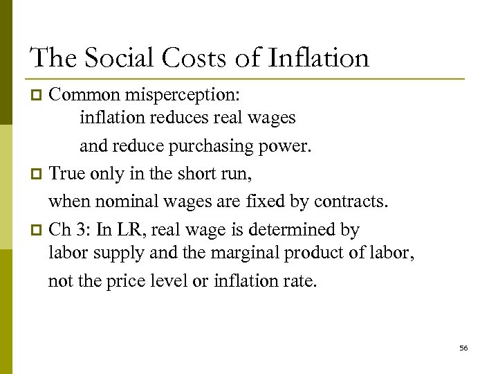 The Social Costs of Inflation Common misperception: inflation reduces real wages and reduce purchasing