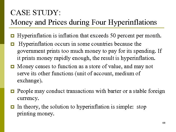 CASE STUDY: Money and Prices during Four Hyperinflations p p p Hyperinflation is inflation