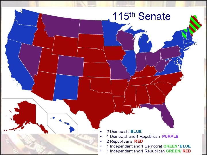 115 th Senate • • • 2 Democrats BLUE 1 Democrat and 1 Republican