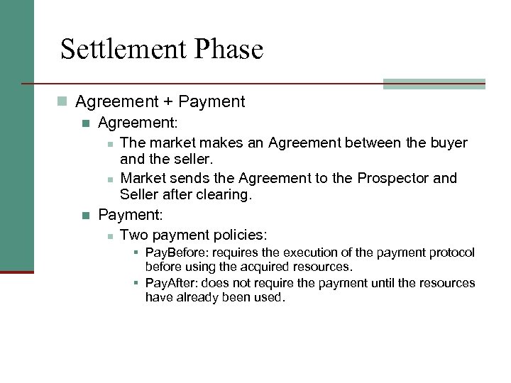 Settlement Phase n Agreement + Payment n Agreement: n The market makes an Agreement