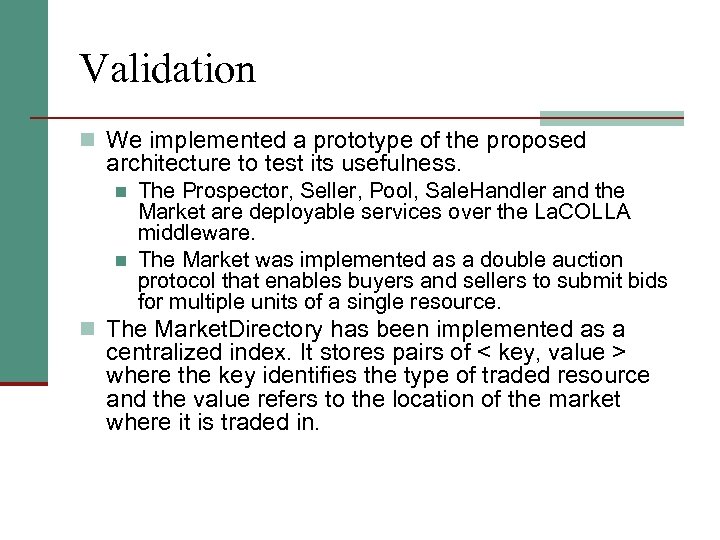 Validation n We implemented a prototype of the proposed architecture to test its usefulness.