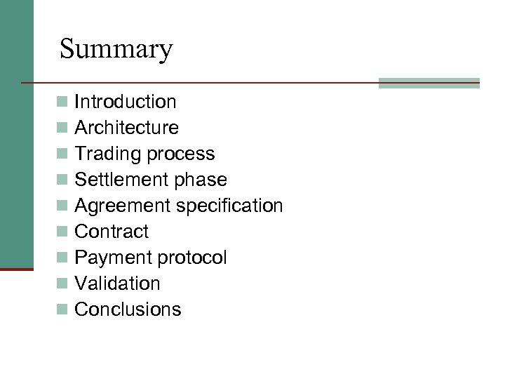Summary n n n n n Introduction Architecture Trading process Settlement phase Agreement specification