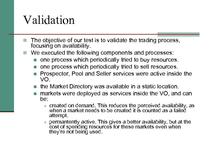 Validation n The objective of our test is to validate the trading process, focusing