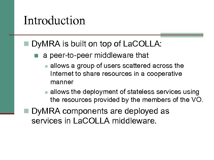 Introduction n Dy. MRA is built on top of La. COLLA: n a peer-to-peer