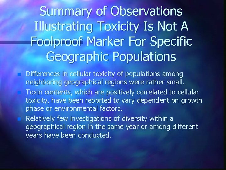 Summary of Observations Illustrating Toxicity Is Not A Foolproof Marker For Specific Geographic Populations