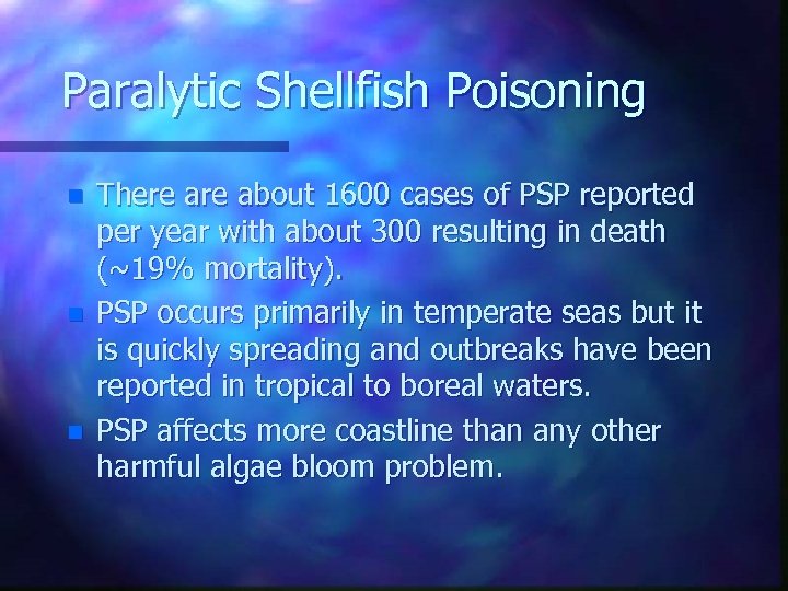 Paralytic Shellfish Poisoning n n n There about 1600 cases of PSP reported per