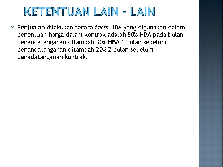 KETENTUAN LAIN - LAIN Penjualan dilakukan secara term HBA yang digunakan dalam penentuan harga