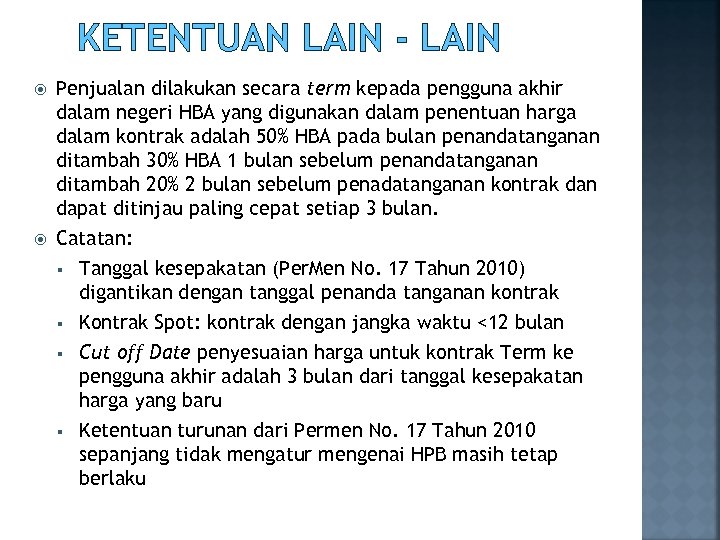 KETENTUAN LAIN - LAIN Penjualan dilakukan secara term kepada pengguna akhir dalam negeri HBA
